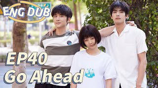 【Eng】Go Ahead Eps 40 ¦ Starring Tan Songyun Song Weilong Zhang Xincheng ¦ Romantic Comedy Drama [upl. by Rojam]