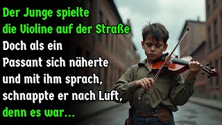 Der Junge spielte die Violine Aber als ein Passant ihn ansprach [upl. by Pineda965]