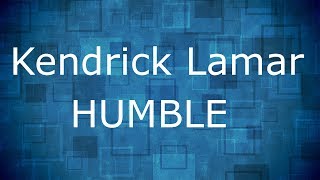 Kendrick Lamar  HUMBLE  Lyrics [upl. by Belmonte494]