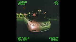 Hayden James  We Could Be Love Fideles Remix [upl. by Ahsemrak90]