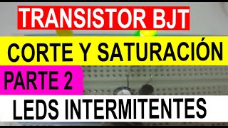 Corte y saturación leds intermitentes parte 2 Transistor Bipolar o BJT 8 [upl. by Nybor]