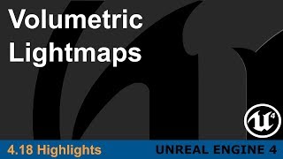 Unreal Engine 418  Volumetric Lightmaps Highlight [upl. by Petty26]