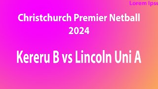 Christchurch Premier Netball Kereru B vs Lincoln Uni A 30724 netball [upl. by Assina]