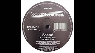 Asend  Cant Play Bass 1995 [upl. by Aicnelav551]