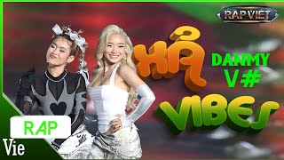 XẢ VIBES  DANMY V đối đầu tung skill quẩy bung sân khấu  RAP VIỆT 2024 [upl. by Elum740]