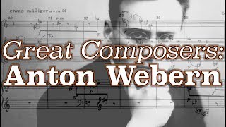 Great Composers Anton Webern [upl. by Ettenoitna]