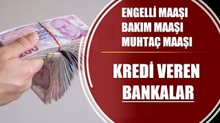 Engelli MaaşıBakım Maaşı ve Muhtaçlık Maaşına Kredi Veren Bankalar Hangileri [upl. by Ecienaj592]