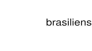 How to pronounce brasiliensis [upl. by Kitti615]