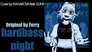 hardbass night cover ft GUMI [upl. by Ardyce]