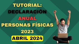 TUTORIAL DECLARACIÓN ANUAL 2024 PERSONAS FÍSICAS PASO A PASO DEVOLUCIÓN ISR  ISR SAT 2023 [upl. by Nichol]