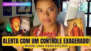 ♋️CÂNCER🚨ALERTA COM UM CONTROLE EXAGERADO MUDE A SUA PERCEPÇÃO [upl. by Ohce]