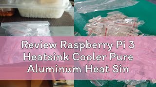 Review Raspberry Pi 3 Heatsink Cooler Pure Aluminum Heat Sink Se [upl. by Anires]