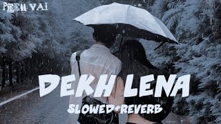 D E K H  L E N A SlowedReverb Prem Vai [upl. by Alma453]