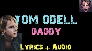 Tom Odell  Daddy  Lyrics [upl. by Marcin]