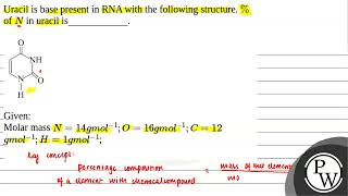 Uracil is base present in RNA with the following structure \\\ of \N\ in uracil is [upl. by Yesdnik119]