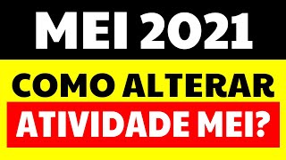 ⚠️MEI 2021 COMO ALTERAR A ATIVIDADE MEI 2021 [upl. by Olivette333]