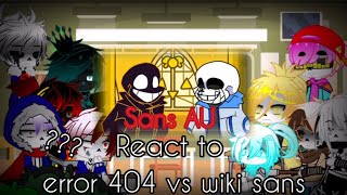 Sans AU React to Error 404 vs Wiki Sans [upl. by Camilia321]