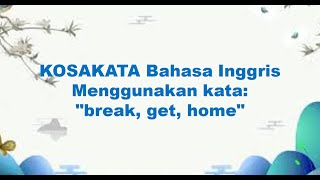 KOSAKATA Bahasa Inggris Menggunakan kata quotbreak get homequot kosakatabahasainggris bahasainggris [upl. by Athey372]