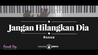 Jangan Hilangkan Dia  Rossa KARAOKE PIANO  FEMALE KEY [upl. by Motteo]