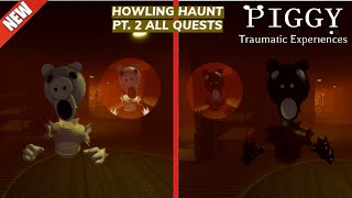 Piggy Traumatic Experiences  HOWLING HAUNT EVENT PT2 ALL QUESTS  BONUS QUESTS  ROBLOX [upl. by Inig]