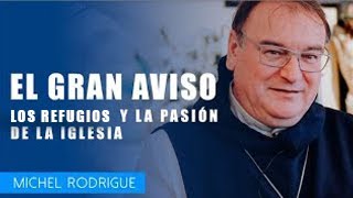 Padre Michel Rodrigue el Gran Aviso los Refugios y la Pasión de la iglesia [upl. by Naletak259]