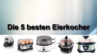 Die 5 besten Eierkocher  Welchen Eierkocher kaufen [upl. by Ojyllek248]