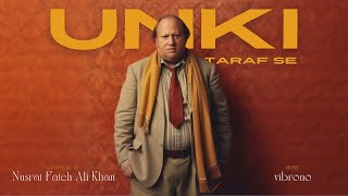 UNKI TARAF SE  NUSRAT FATEH ALI KHAN X VIBRONO [upl. by Tillman]