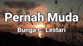 Pernah Muda  Bunga C Lestari  LIRIK [upl. by Ellehcen]