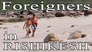 Why A Large Numbers of Visitors Are Foreigners in RISHIKESH   Foreigners  Foreigners in India [upl. by Toscano863]