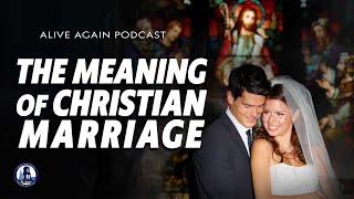 The Meaning of Christian Marriage [upl. by Nogem]