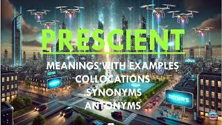 Learn the word quotPRESCIENTquot with its meanings examples collocations synonyms amp antonyms [upl. by Vinnie]