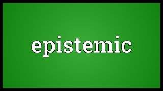 Epistemic Meaning [upl. by Grayson]