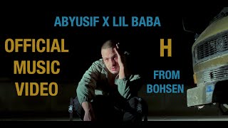 ABYUSIF X LilBaba  H OFFICIAL MUSIC VIDEO أبيوسف و ليل بابا  إتش [upl. by Ahon]