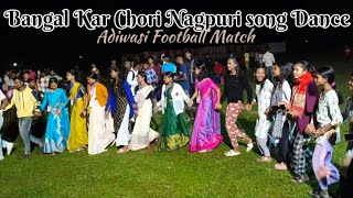 Bangal Kar Chori Nagpuri Song Dance  Adiwasi Football Match [upl. by Leotie]