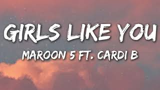 Maroon 5  Girls Like You Lyrics ft Cardi B [upl. by Eibor]