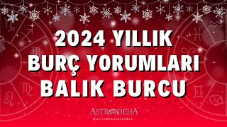 Balık 2024 Yıllık Burç Yorumu  Balık Burcu 2024 te Sizi Neler Bekliyor [upl. by Rebme]