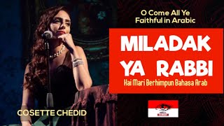 Hai Mari Berhimpun Bahasa Arab Miladak Ya Rabbi  O Come All Ye Faithful Arabic  Cosette Chedid [upl. by Zapot]