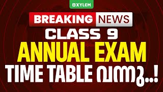 BREAKING NEWS  CLASS 9 ANNUAL EXAM TIME TABLE വന്നു  Xylem Class 9 [upl. by Hannus]