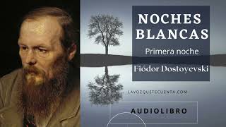 Noches blancas de Fiódor Dostoyevski Voz humana Audiolibro completo [upl. by Cleave]