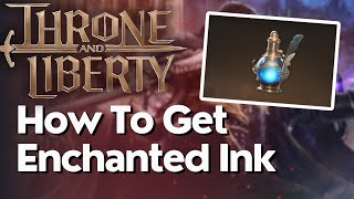 How To Get Enchanted Ink In Throne And Liberty [upl. by Tynan]