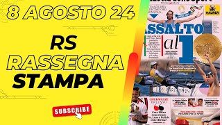 Rassegna stampa del 8 agosto 2024 Gazzetta dello sport e altri quotidiani [upl. by Bara]