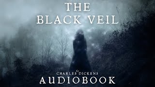 The Black Veil by Charles Dickens  Full Audiobook  Mysterious Short Stories [upl. by Leduar310]