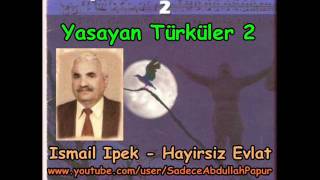 Yaşayan Türküler 2  Ismail Ipek  Hayirsiz Evlat [upl. by Raines738]