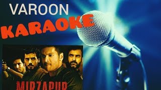 Varoon Karaoke  Mirzapur Season 1 [upl. by Ellertal]