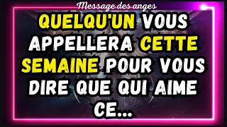 💌QUELQUUN vous appellera CETTE SEMAINE pour vous dire que QUI AIME ce message des anges [upl. by Adnale]