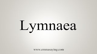 How To Say Lymnaea [upl. by Ricky169]