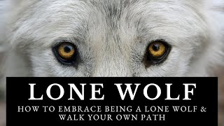 How to Embrace Being a Lone Wolf amp Walk Your Own path [upl. by Evanne]