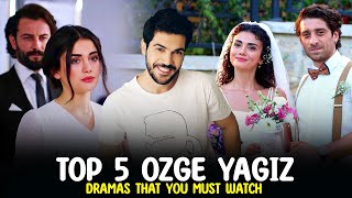 Top 5 Ozge Yagiz Drama Series That you Must Watch 2023 [upl. by Siward403]