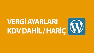 WooCommerce Vergi Ayarları  KDV Dahil  Hariç [upl. by Phillipp]