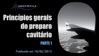 Princípios gerais do preparo cavitário Parte 1 [upl. by Combs]